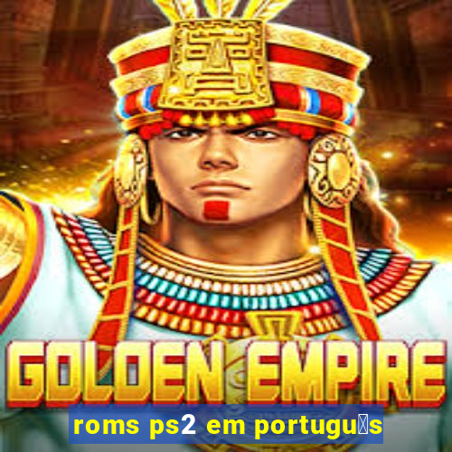 roms ps2 em portugu锚s