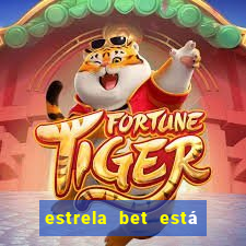 estrela bet está fora do ar