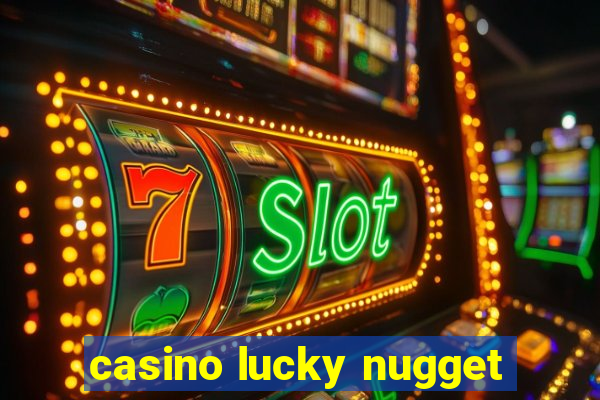 casino lucky nugget