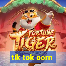 tik tok oorn