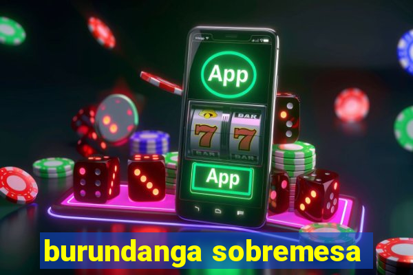 burundanga sobremesa