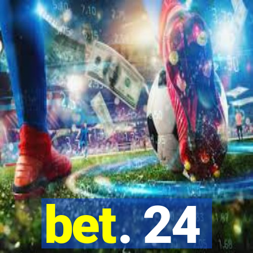 bet. 24