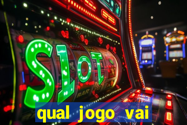 qual jogo vai passar ma globo hoje