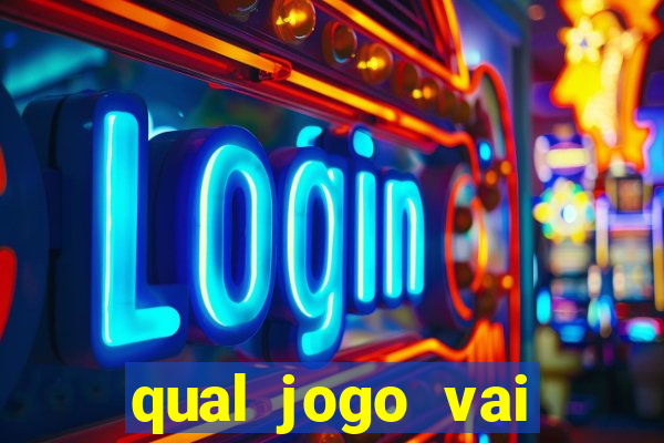 qual jogo vai passar ma globo hoje