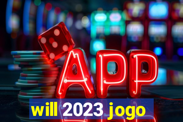 will 2023 jogo