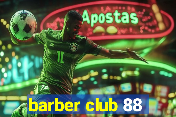 barber club 88