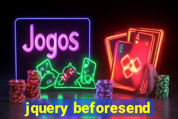 jquery beforesend