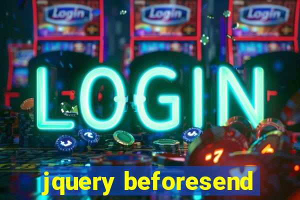 jquery beforesend