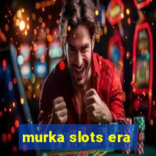 murka slots era