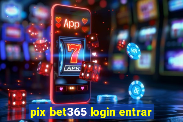 pix bet365 login entrar