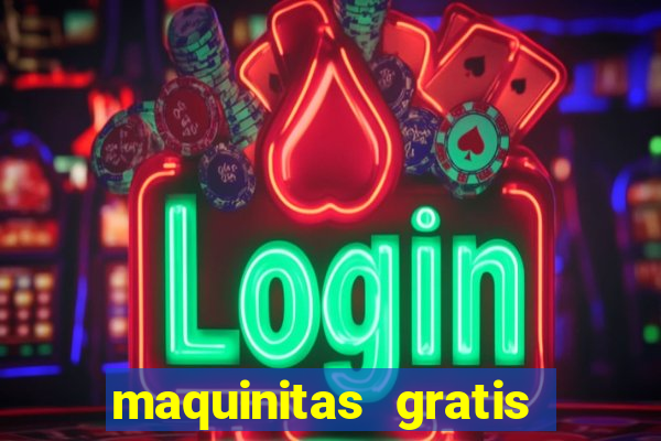 maquinitas gratis de casino