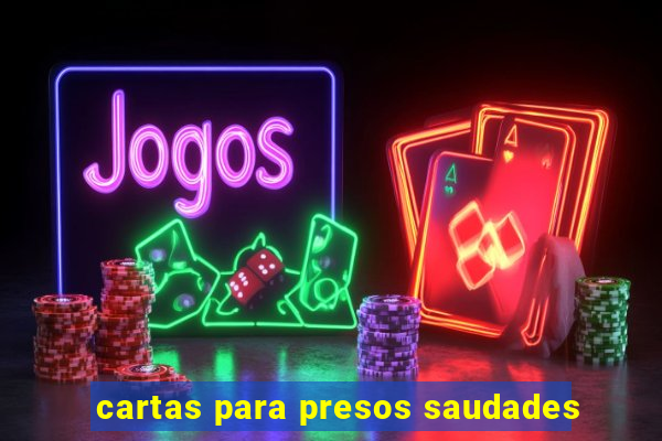 cartas para presos saudades