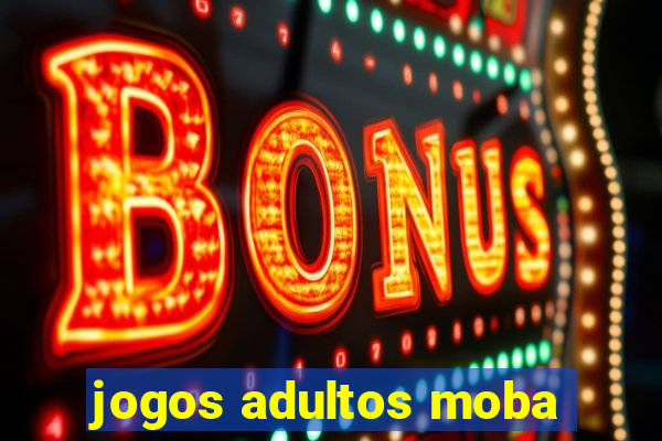 jogos adultos moba