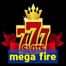 mega fire