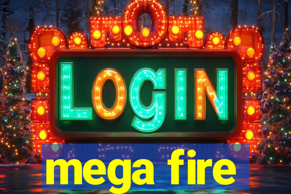 mega fire