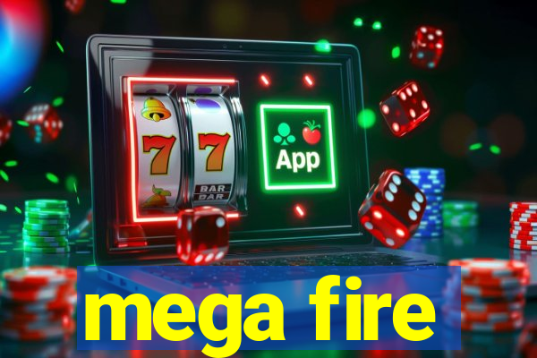 mega fire