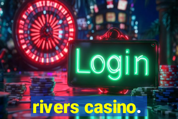 rivers casino.