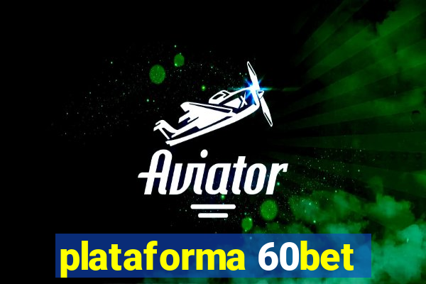 plataforma 60bet