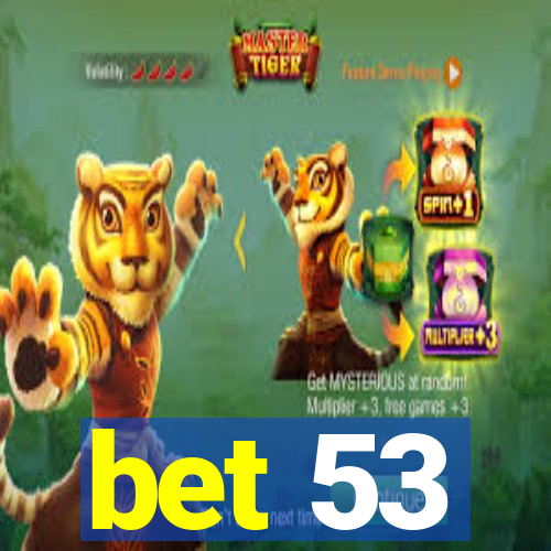 bet 53