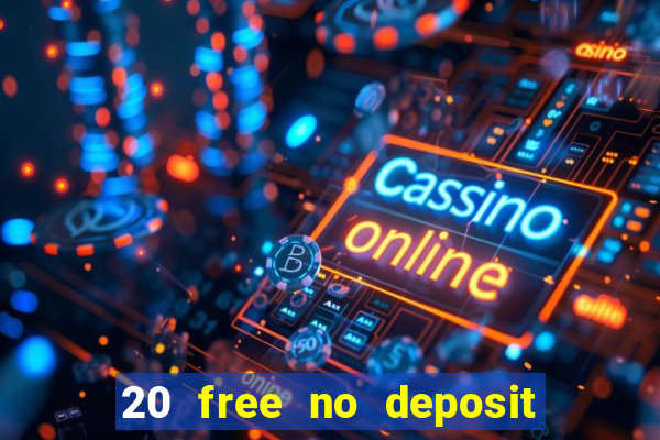 20 free no deposit casino uk 2022