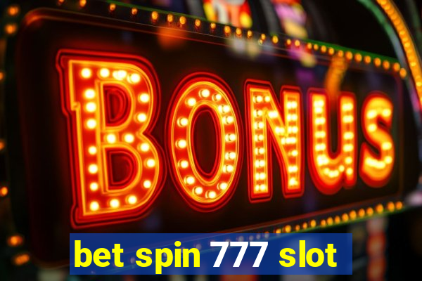 bet spin 777 slot