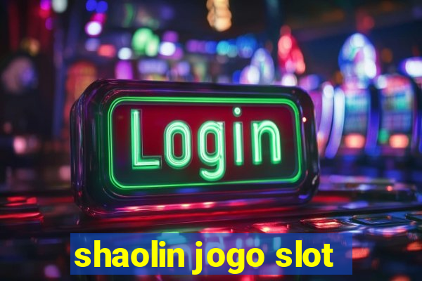 shaolin jogo slot