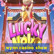 wynn casino show