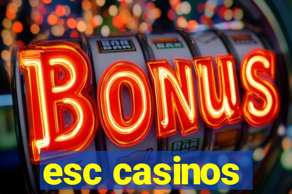 esc casinos