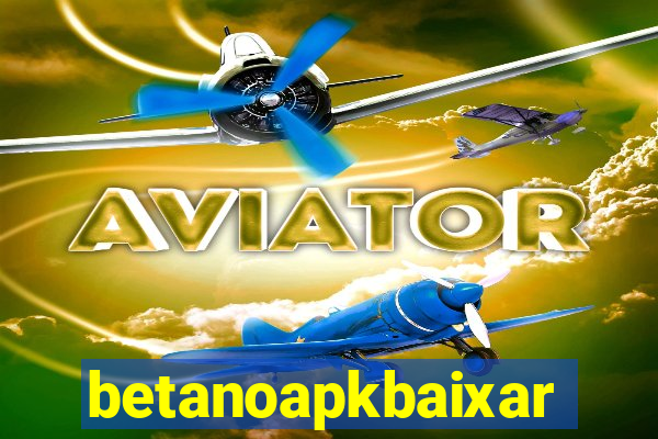 betanoapkbaixar