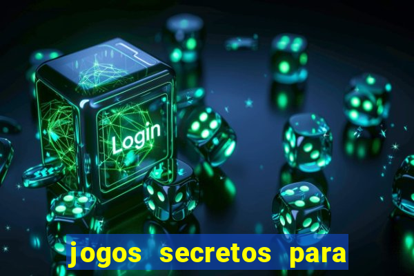 jogos secretos para ganhar dinheiro