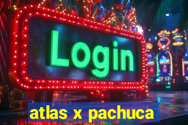 atlas x pachuca