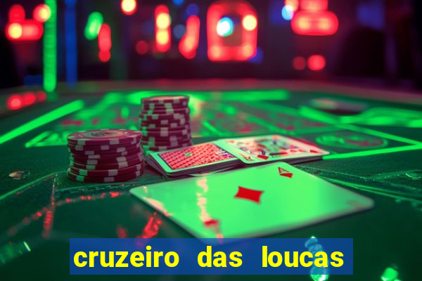 cruzeiro das loucas onde assistir