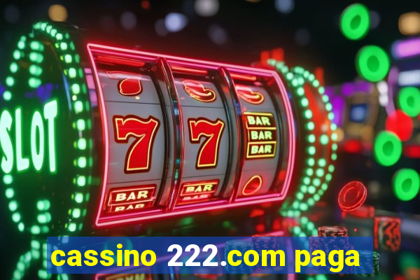 cassino 222.com paga