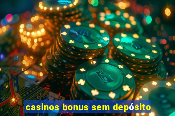 casinos bonus sem depósito