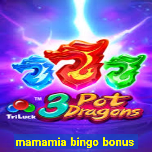 mamamia bingo bonus