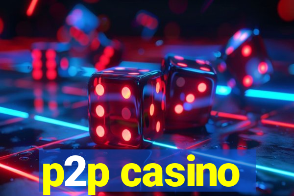 p2p casino