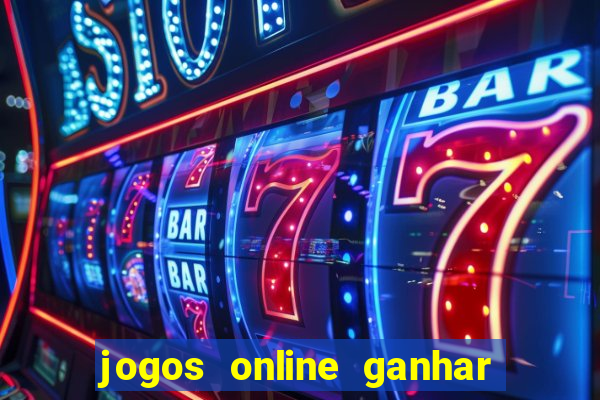 jogos online ganhar dinheiro mesmo