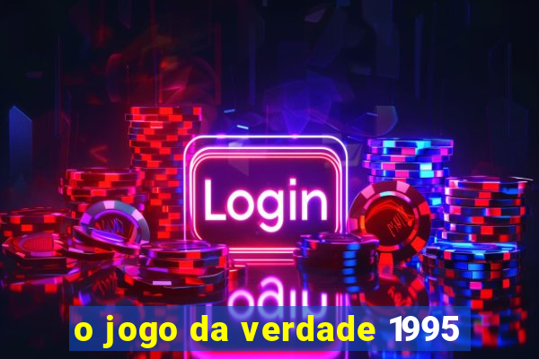 o jogo da verdade 1995