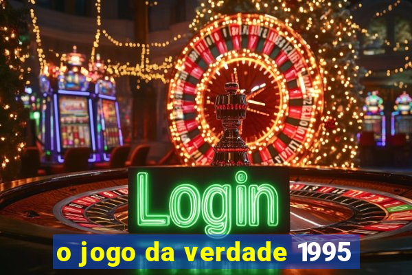 o jogo da verdade 1995