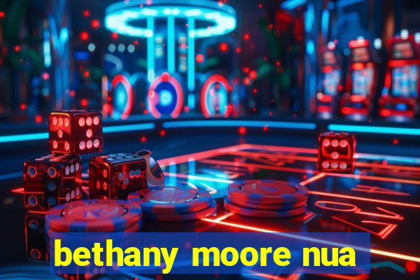 bethany moore nua