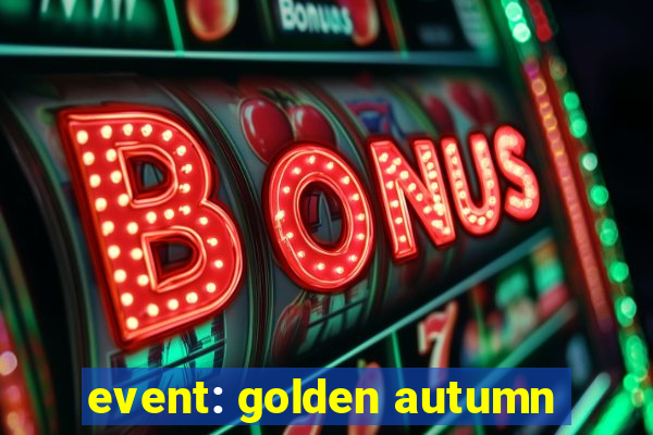 event: golden autumn