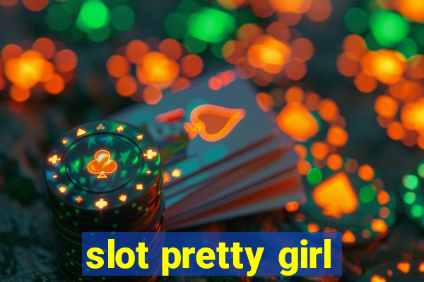 slot pretty girl