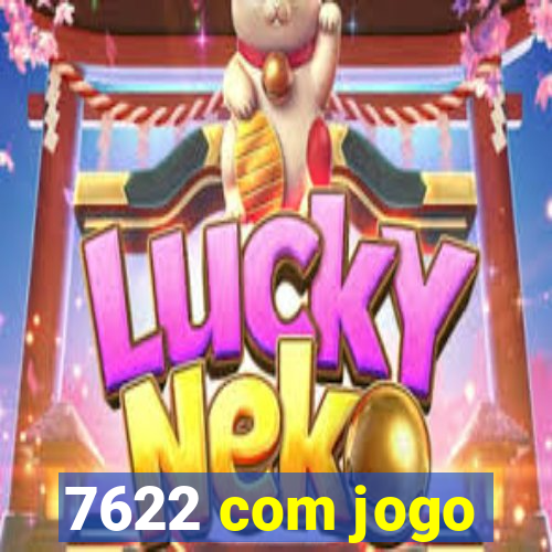 7622 com jogo