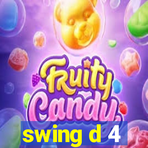 swing d 4