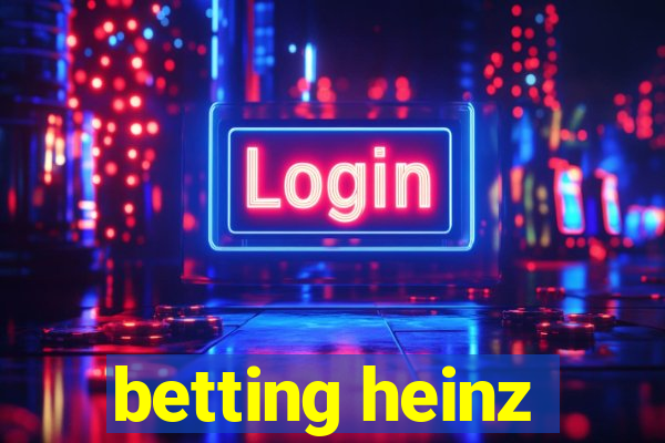 betting heinz