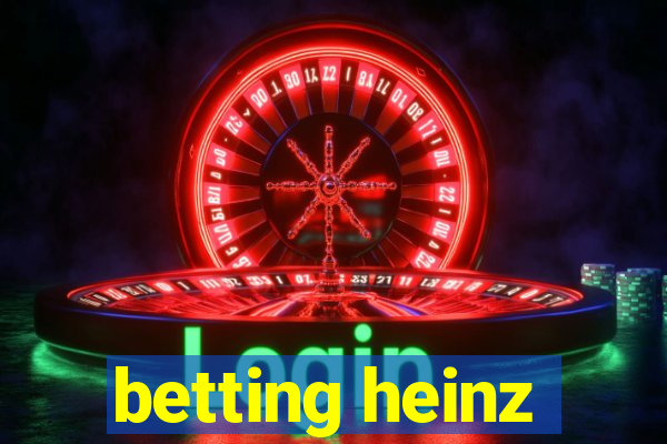 betting heinz