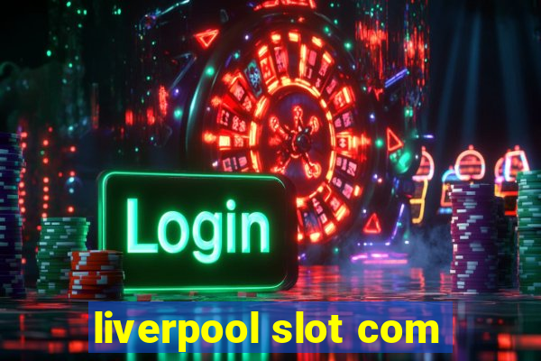 liverpool slot com