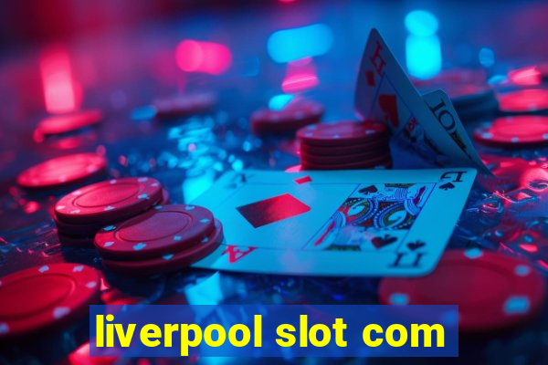 liverpool slot com