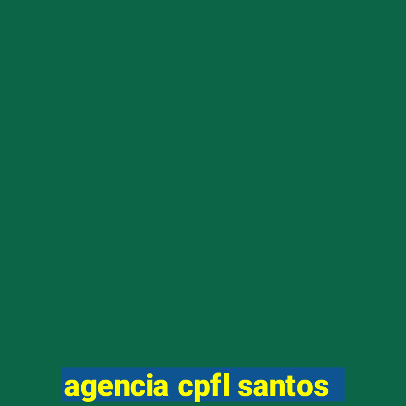 agencia cpfl santos