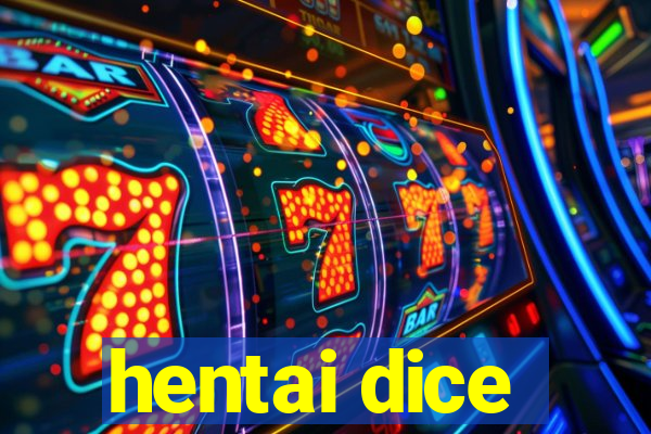 hentai dice